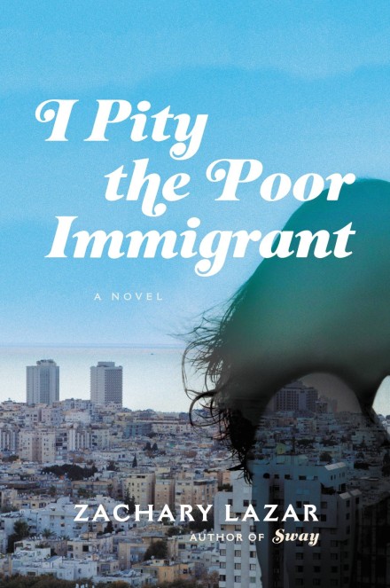 Zachary Lazar: I Pity the Poor Immigrant