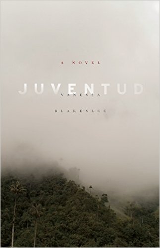 Home is What Divides Us: A review of Vanessa Blakeslee’s novel <em>Juventud</em>